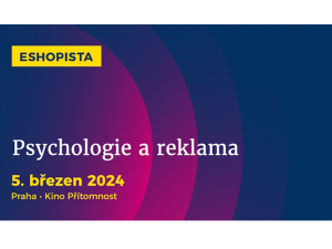 Jak psychologie ovlivňuje reklamu a e-commerce? Na její etické využití se zaměří březnový Eshopista