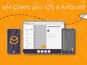 E-mailový klient eM Client přichází s mobilní aplikací