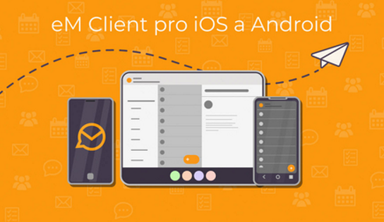 E-mailový klient eM Client přichází s mobilní aplikací