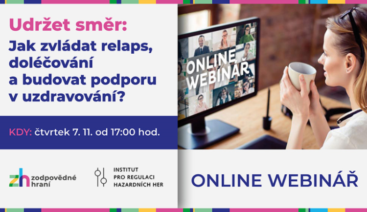 Živě webinář: Cesta ke změně - Jak zvládat relaps, doléčování a budovat podporu v uzdravování?