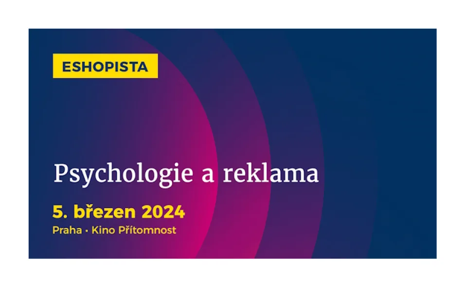 Jak psychologie ovlivňuje reklamu a e-commerce? Na její etické využití se zaměří březnový Eshopista