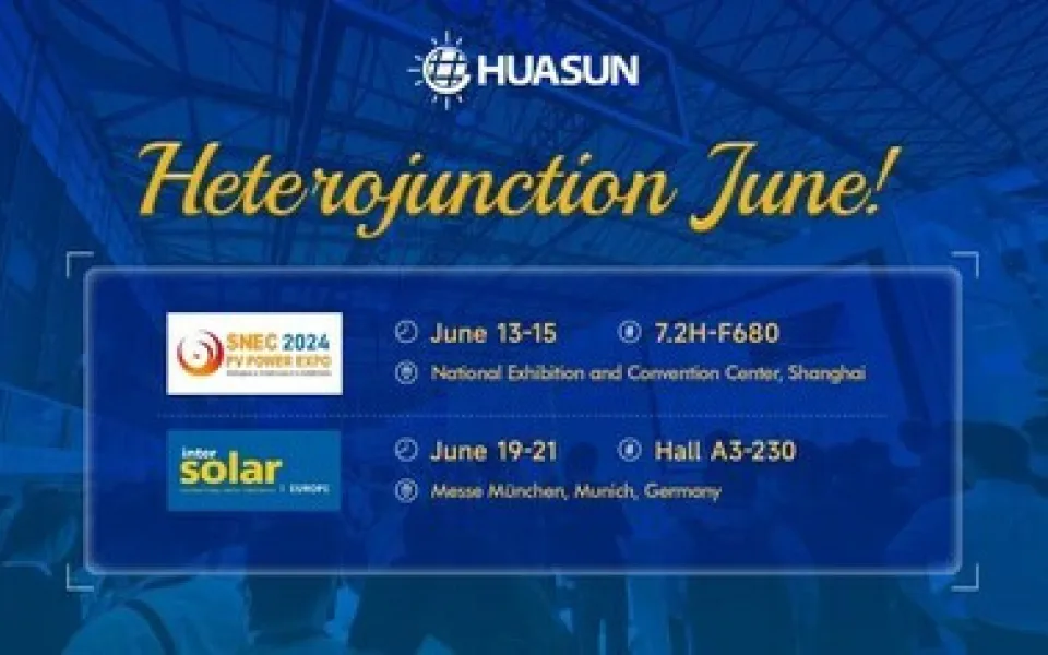 Heteropřechodový červen: Připojte se ke společnosti Huasun na výstavách SNEC PV Power Expo a Intersolar Europe 2024