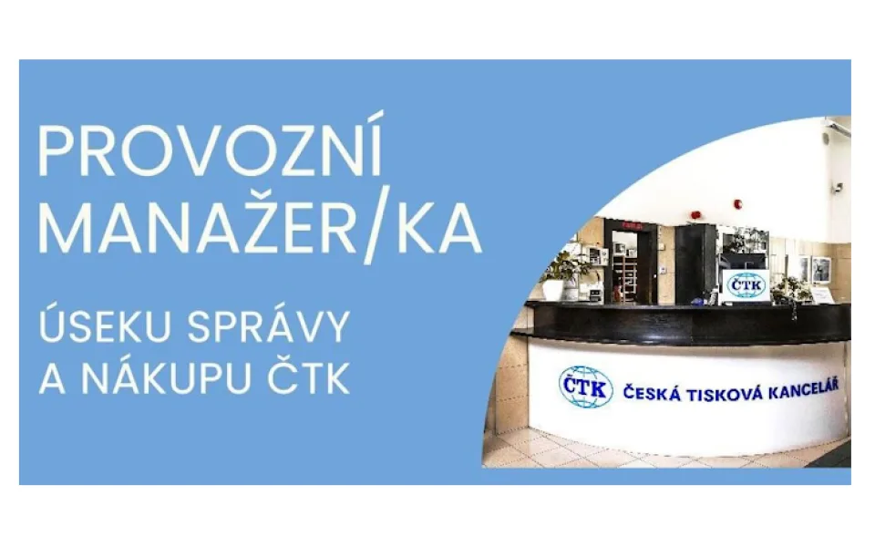 ČTK přijme provozního manažera nebo manažerku pro vedení úseku správy a nákupu